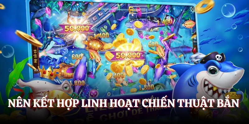 Nên kết hợp linh hoạt chiến thuật bắn Nên kết hợp linh hoạt chiến thuật bắn