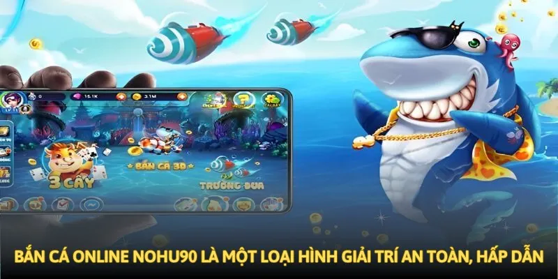 Bắn cá online NOHU90 là một loại hình giải trí an toàn, hấp dẫn Bắn cá online NOHU90 là một loại hình giải trí an toàn, hấp dẫn