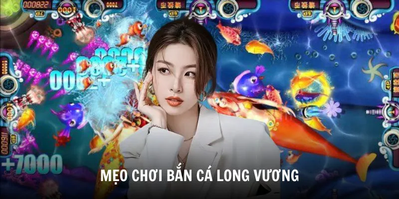 Một số mẹo Bắn Cá Long Vương đỉnh cao từ chuyên gia Một số mẹo Bắn Cá Long Vương đỉnh cao từ chuyên gia