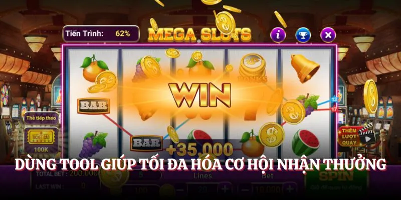 Dùng tool giúp tối đa hóa cơ hội nhận thưởng Dùng tool giúp tối đa hóa cơ hội nhận thưởng