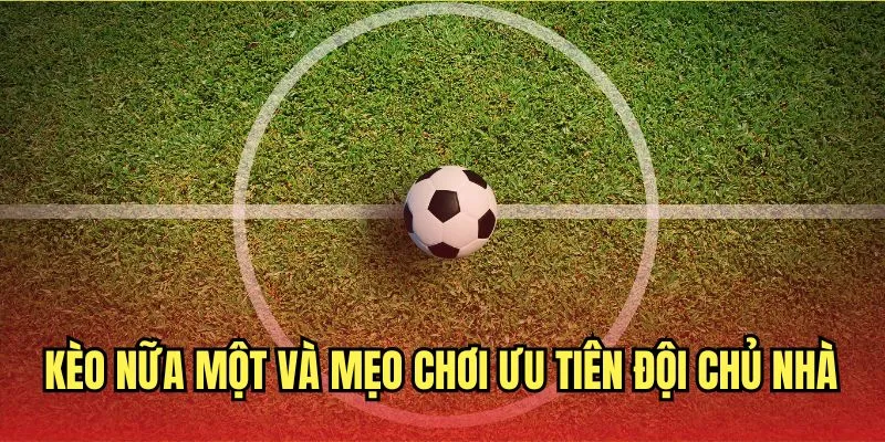 Mẹo chơi kèo nữa một chiến thẳng